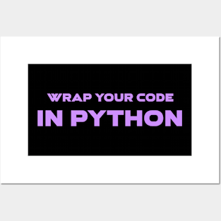 Wrap Your Code In Python Programming Posters and Art